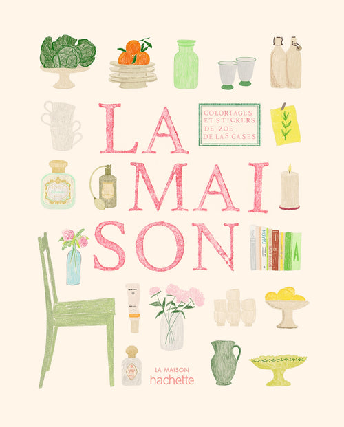 Carnet De Coloriages Et De Stickers / La Maison - Zoé de Las Cases
