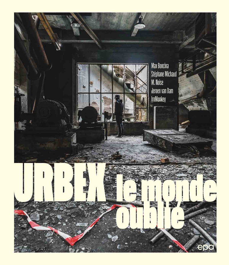 Urbex : Sur Les Traces Des Lieux Oubliés
