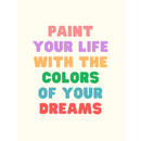 Affiche paint your life with the colors of your dreams Inside déco 
