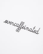 T-Shirt "Overcaffeinated" Poitou
